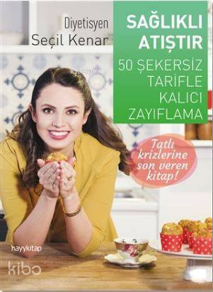 Sağlıklı Atışlar; 50 Şekersiz Tarifle Kalıcı Zayıflama - Kitapiks.com