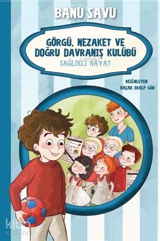 Sağlıklı Hayat 3 - Görgü Nezaket ve Doğru Davranış Kulübü - Kitapiks.c