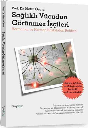 Sağlıklı Vücudun Görünmez İşçileri; Hormonlar ve Hormon Hastalıkları Rehberi
