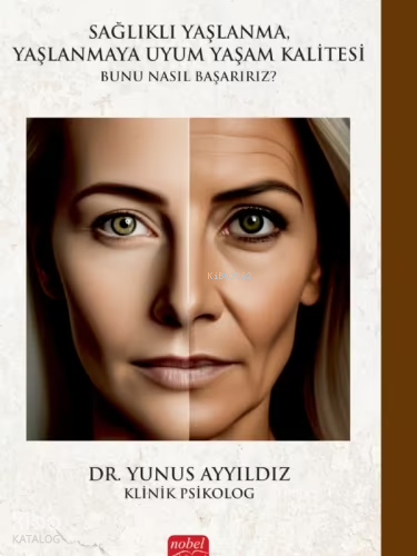 Sağlıklı Yaşlanma, Yaşlanmaya Uyum Yaşam Kalitesi;Bunu Nasıl Başarırız?