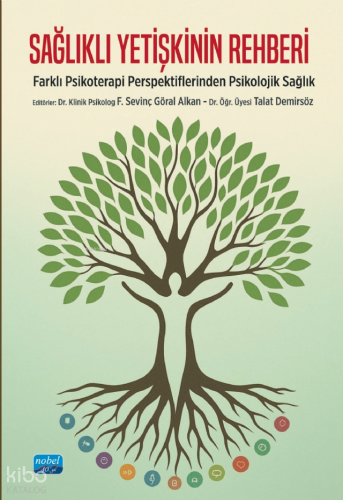 Sağlıklı Yetişkinin Rehberi - Farklı Psikoterapi Perspektiflerinden Psikolojik Sağlık
