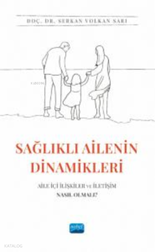 Sağlıkta Ailenin Dinamikleri : Aile İçi İlişkiler ve İletişim Nasıl Olmalı?
