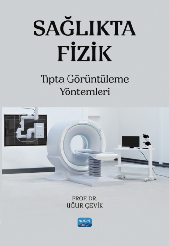 Sağlıkta Fizik; Tıpta Görüntüleme Yöntemleri - Kitapiks.com