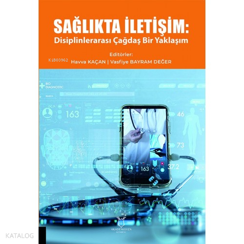 Sağlıkta İletişim: Disiplinlerarası Çağdaş Bir Yaklaşım