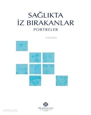 Sağlıkta İz Bırakanlar; Portreler