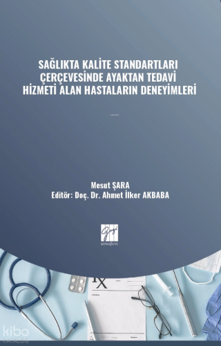 Sağlıkta Kalite Standartları Çerçevesinde Ayaktan Tedavi Hizmeti Alan Hastaların Deneyimleri