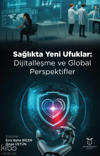 Sağlıkta Yeni Ufuklar: Dijitalleşme ve Global Perspektifler