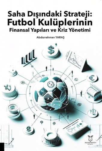 Saha Dışındaki Strateji: Futbol Kulüplerinin Finansal Yapıları ve Kriz Yönetimi