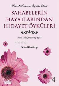 Sahabelerin Hayatından Hidayet Öyküleri - 4