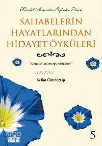 Sahabelerin Hayatından Hidayet Öyküleri-5