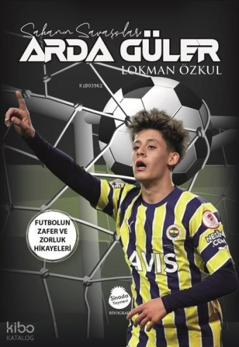 Sahanın Savaşları Arda Güler;Futbolun Zafer ve Zorluk Hikayeleri