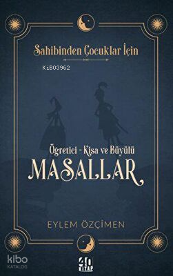 Sahibinden Çocuklar İçin: Öğretici-Kısa ve Büyülü Masallar