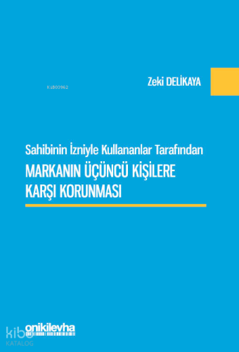 Sahibinin İzniyle Kullananlar Tarafından Markanın Üçüncü Kişilere Karşı Korunması