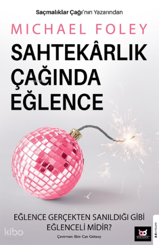 Sahtekârlık Çağında Eğlence;Eğlence Gerçekten Sanıldığı Gibi Eğlenceli midir?