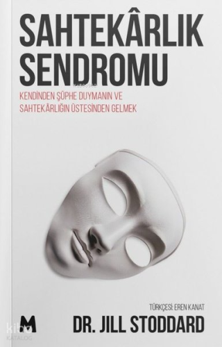 Sahtekarlık Sendromu;Kendinden Şüphe Duymanın ve Sahtekârlığın Üstesinden Gelmek