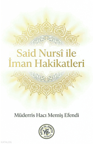 Said Nursi ile İman Hakikatleri - Müderris Hacı Memiş Efendi