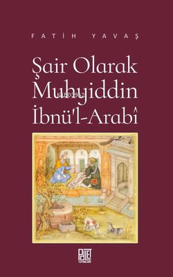 Şair Olarak Muhyiddin İbnü'l-Arabi - Kitapiks.com