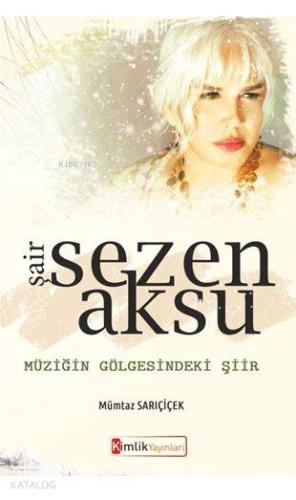 Şair Sezen Aksu Müziğin Gölgesindeki Şiir