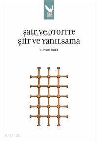 Şair ve Otorite; Şiir ve Yanılsama