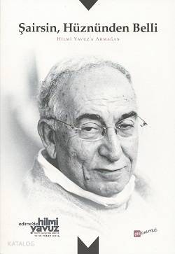Şairsin Hüznünden Belli - Hilmi Yavuza Armağan