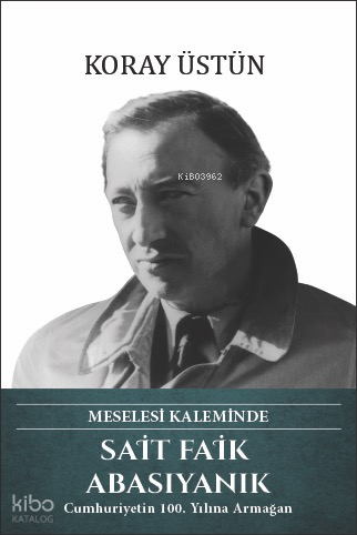 Sait Faik Abasıyanık (Ciltli);Meselesi Kaleminde