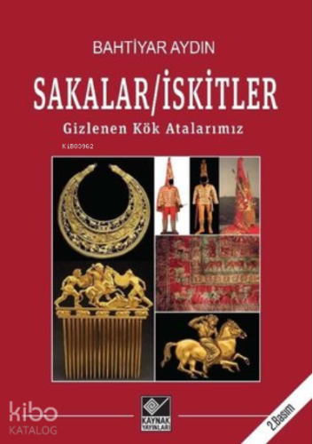Sakalar - İskitler Gizlenen Kök Atalarımız