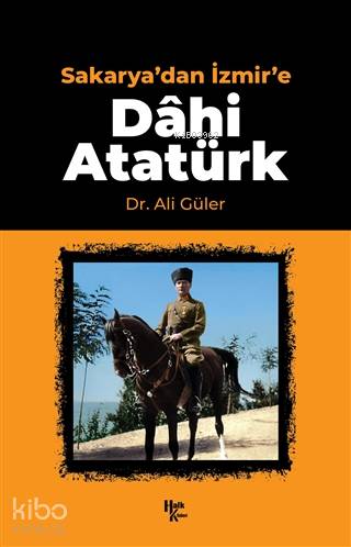 Sakarya'dan İzmir'e Dahi Atatürk