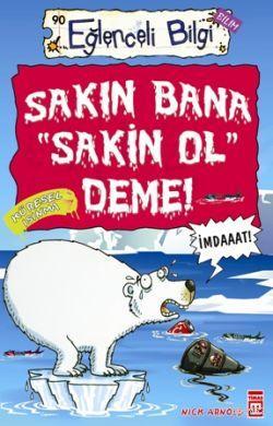Sakın Bana "Sakin Ol" Deme!; Eğlenceli Bilim, +10 Yaş - Kitapiks.com
