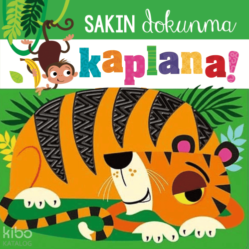 Sakın Dokunma Kaplana! (Ciltli)