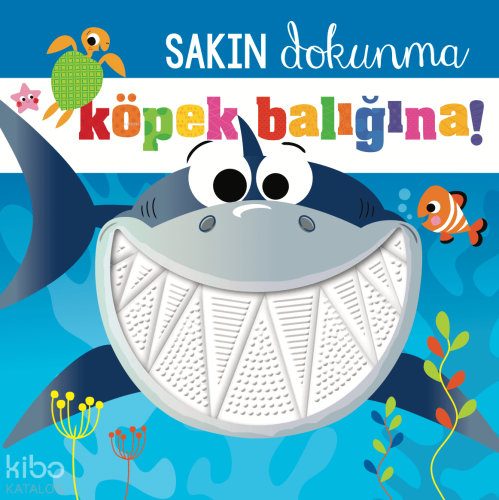 Sakın Dokunma Köpek Balığına! (Ciltli)
