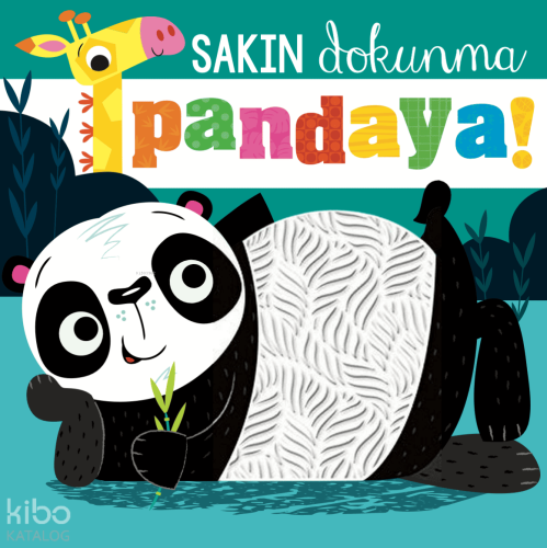 Sakın Dokunma Pandaya! (Ciltli)