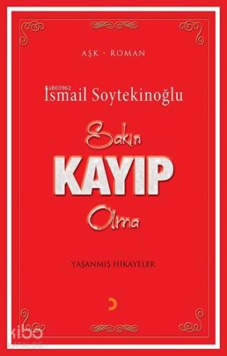 Sakın Kayıp Olma; Yaşanmış Hikayeler