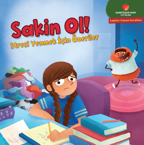 Sakin Ol! - Stresi Yenmek İçin Öneriler;Yaşam Kuralları Serisi