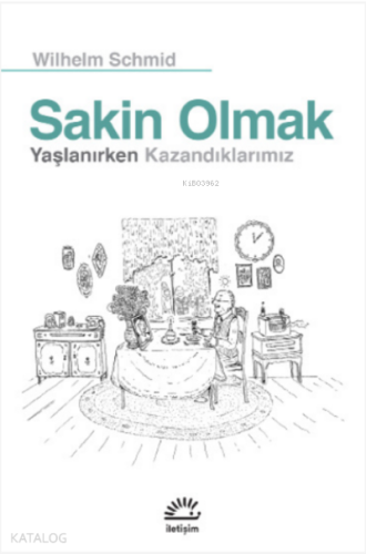 Sakin Olmak; Yaşlanırken Kazandıklarımız