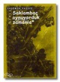 Saklambaç Oynuyorduk Zamanla