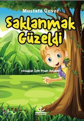 Saklanmak Güzeldi; Çocuklar İçin Oyun Öyküleri
