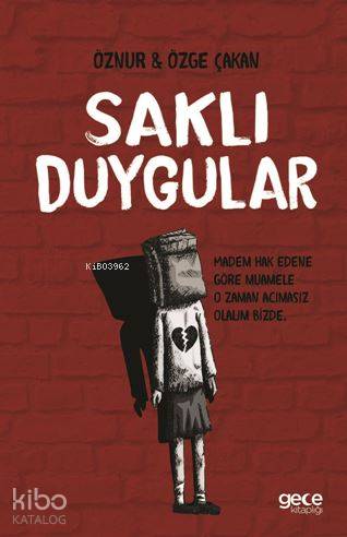 Saklı Duygular; Madem Hak Edene Göre Muamele O Zaman Acımasız Olalım Bizde.