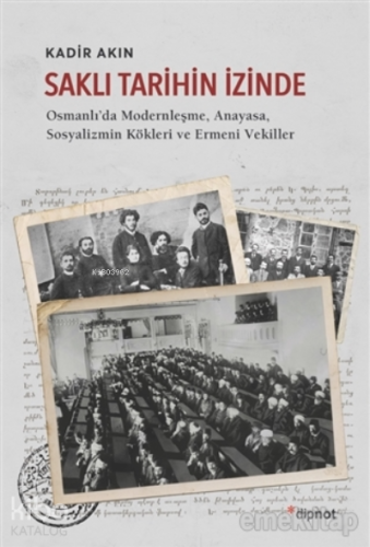 Saklı Tarihin İzinde;Osmanlı'da Modernleşme, Anayasa, Sosyalizmin Kökl