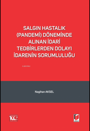 Salgın Hastalık (Pandemi) Döneminde Alınan İdari Tedbirlerden Dolayı İdarenin Sorumluluğu