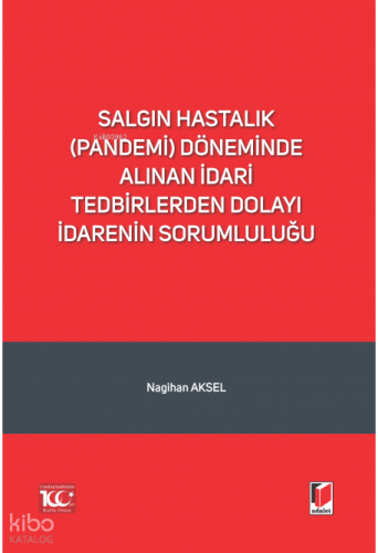 Salgın Hastalık (Pandemi) Döneminde Alınan İdari Tedbirlerden Dolayı İdarenin Sorumluluğu