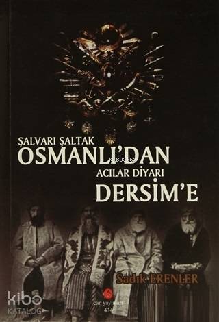 Şalvarlı Şaltak Osmanlı'dan Acılar Diyarı Dersim'e - Kitapiks.com