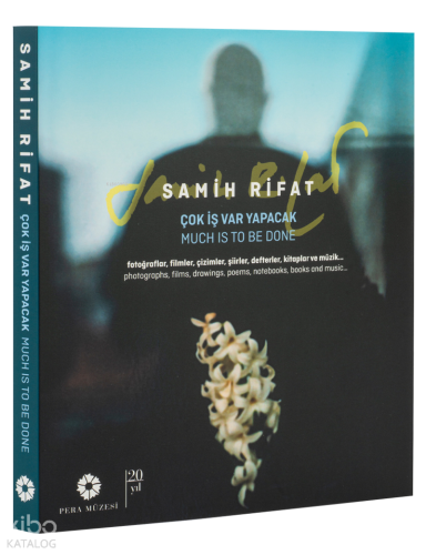 Samih Rifat - Çok İş Var Yapacak - Fotoğraflar Filmler Çizimler Şiirler Defterler Kitaplar ve Müzik...