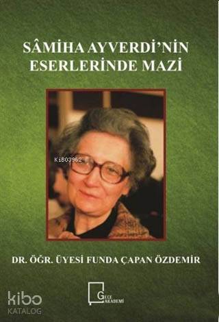 Samiha Ayverdi'nin Eserlerinde Mazi - Kitapiks.com