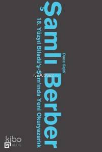 Şamlı Berber 18.Yüzyıl Biladü'ş-Şam'ında Yeni Okuyazarlık