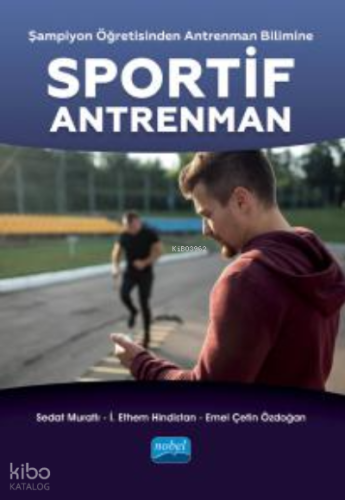 Şampiyon Öğretisinden Antrenman Bilimine Sportif Antrenman