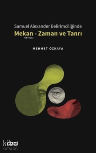 Samuel Alexander Belirimciliğinde Mekan - Zaman ve Tanrı