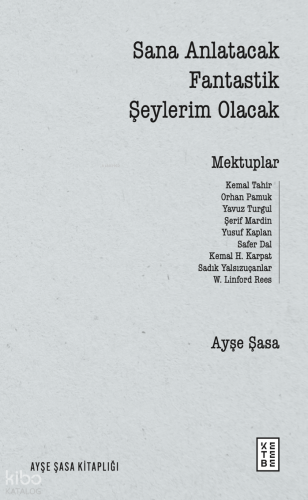 Sana Anlatacak Fantastik Şeylerim Olacak;Mektuplar