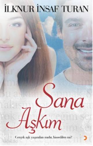 Sana Aşkım; Gerçek Aşk Yaşanılan mıdır, Hissedilen mi?