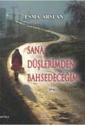Sana Düşlerimden Bahsedeceğim - Kitapiks.com