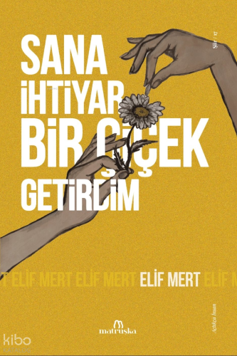 Sana İhtiyar Bir Çiçek Getirdim